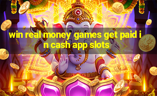 win real money games get paid in cash app slots