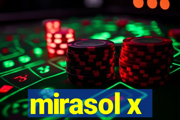 mirasol x