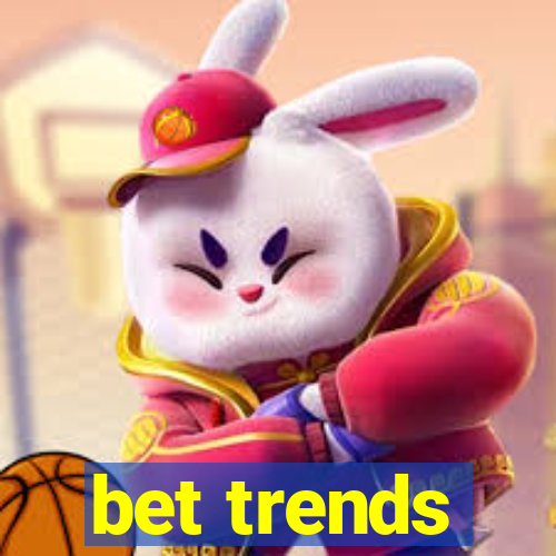 bet trends