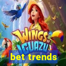 bet trends