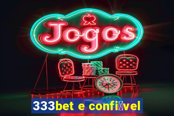 333bet e confi谩vel