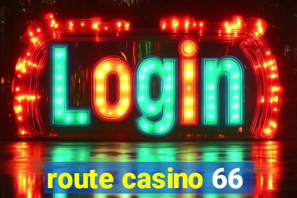 route casino 66