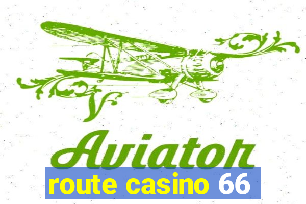 route casino 66