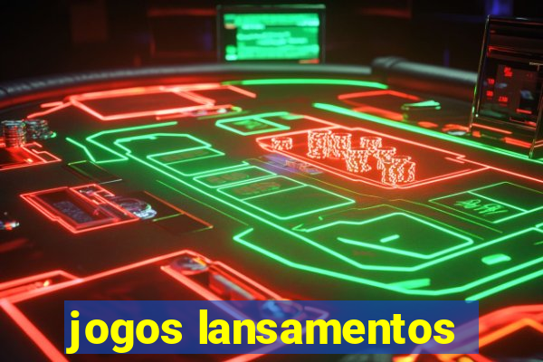 jogos lansamentos