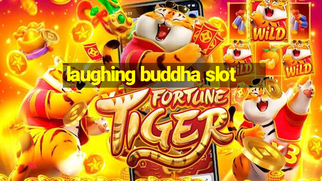 laughing buddha slot