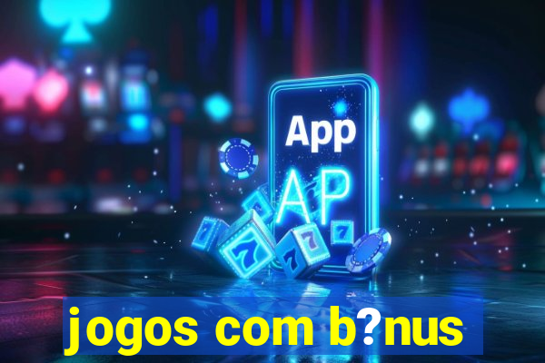 jogos com b?nus