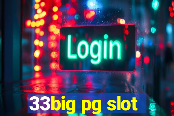 33big pg slot