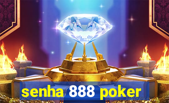 senha 888 poker