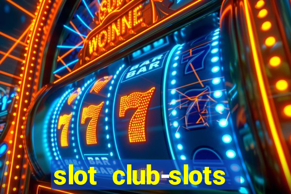 slot club-slots online game