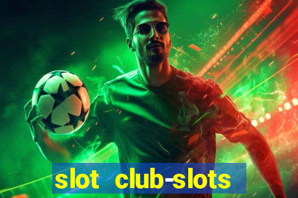 slot club-slots online game