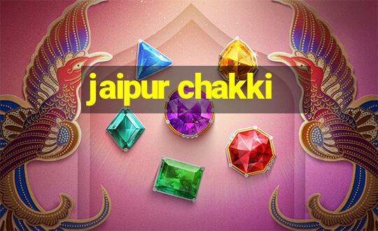 jaipur chakki