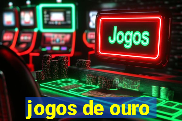 jogos de ouro