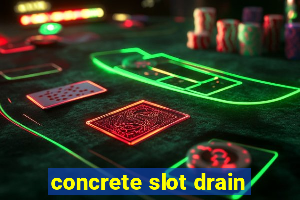 concrete slot drain