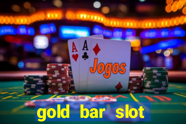 gold bar slot machine online