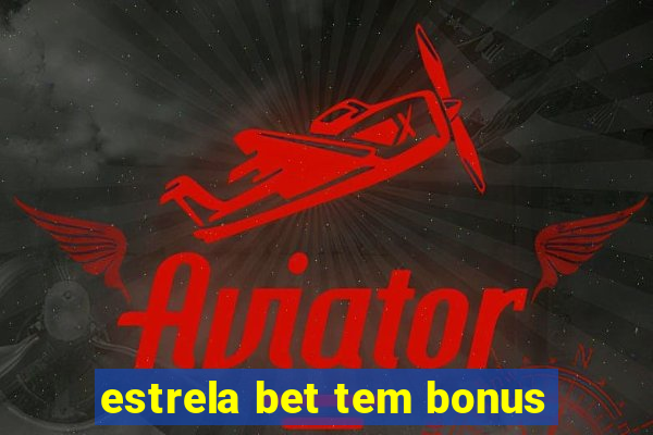 estrela bet tem bonus