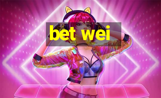 bet wei