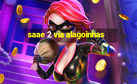 saae 2 via alagoinhas