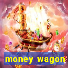 money wagon