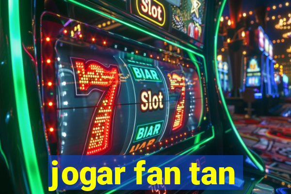 jogar fan tan