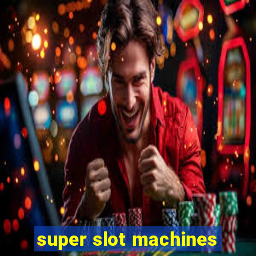 super slot machines