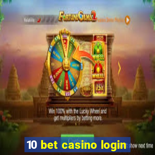 10 bet casino login