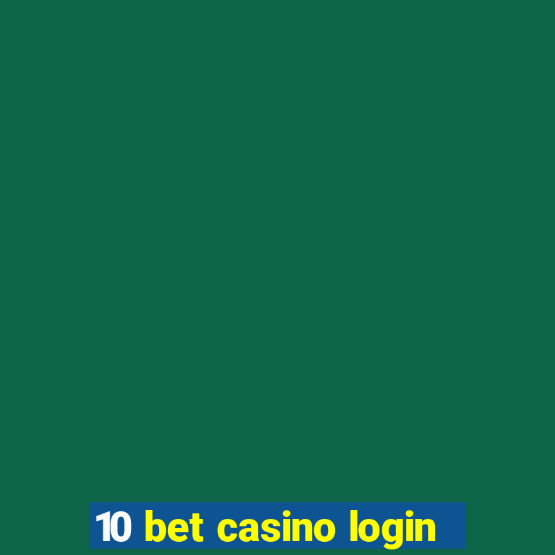 10 bet casino login