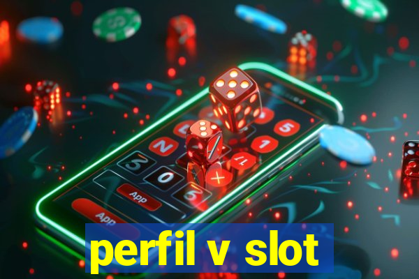 perfil v slot