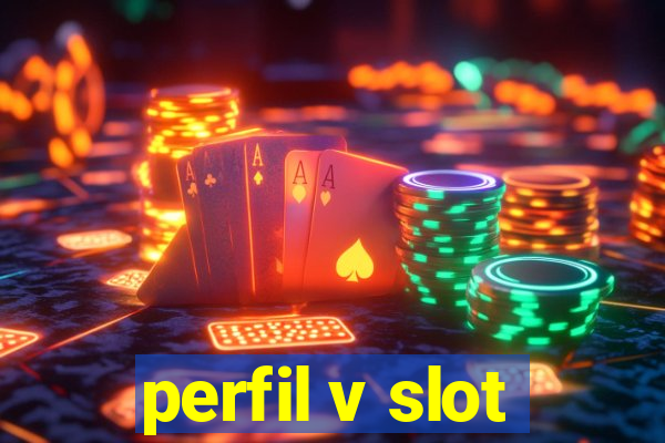 perfil v slot