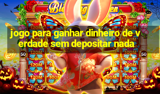 jogo para ganhar dinheiro de verdade sem depositar nada