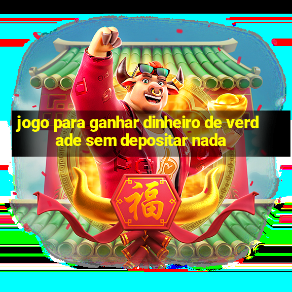 jogo para ganhar dinheiro de verdade sem depositar nada