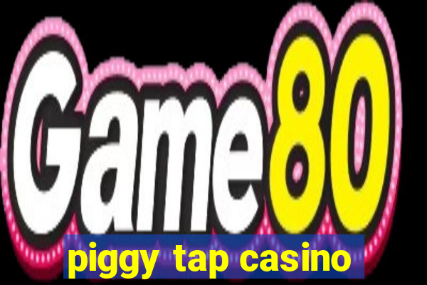 piggy tap casino