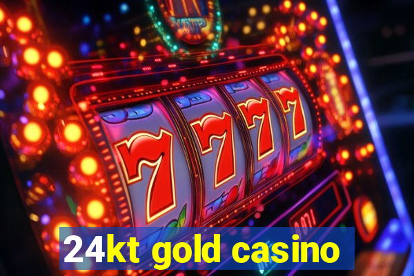 24kt gold casino