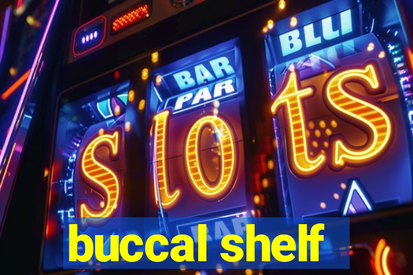 buccal shelf