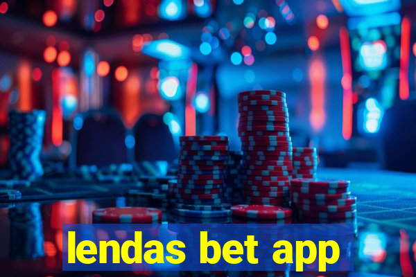 lendas bet app