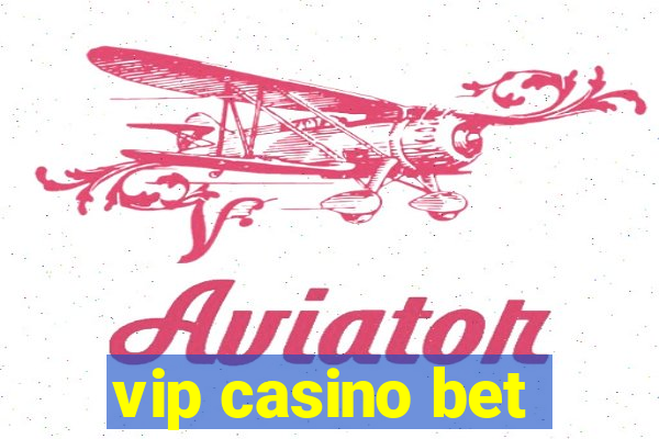 vip casino bet