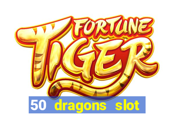 50 dragons slot free play