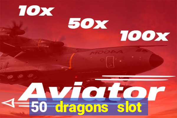 50 dragons slot free play