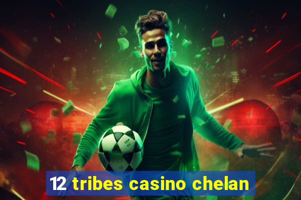 12 tribes casino chelan