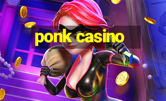 ponk casino