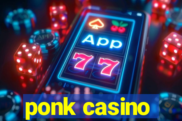 ponk casino