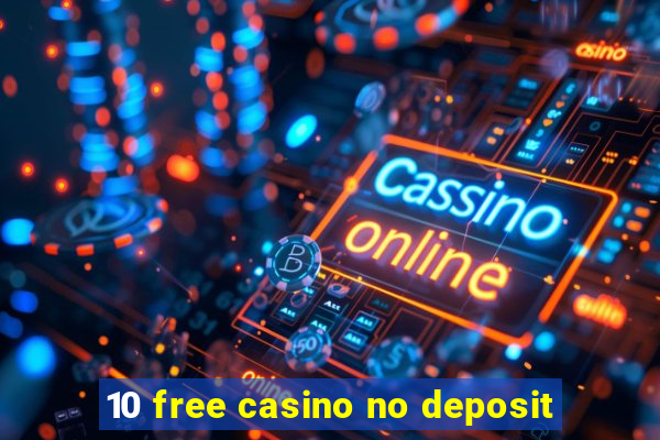 10 free casino no deposit