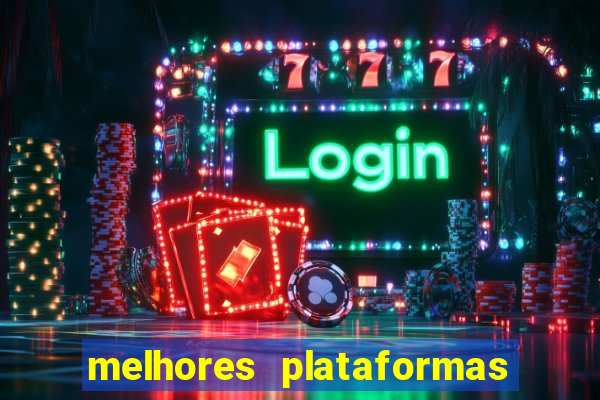 melhores plataformas de apostas fortune tiger