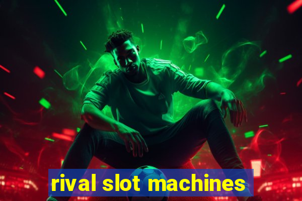 rival slot machines