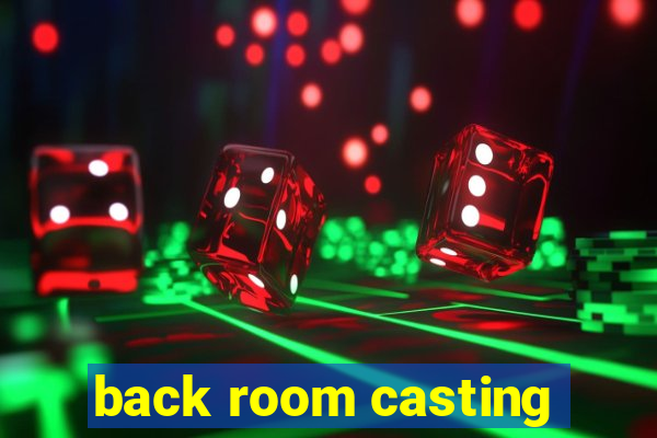 back room casting