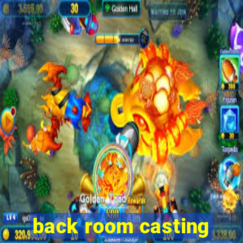 back room casting