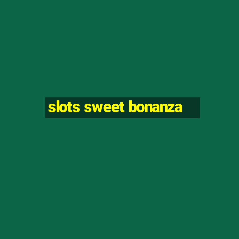 slots sweet bonanza