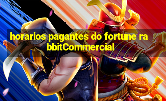 horarios pagantes do fortune rabbitCommercial