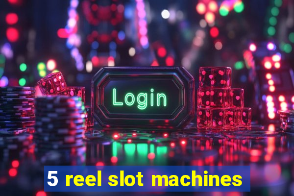 5 reel slot machines