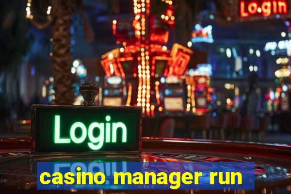 casino manager run