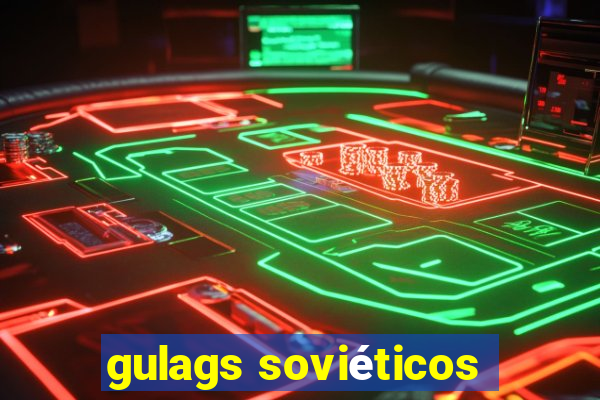 gulags soviéticos